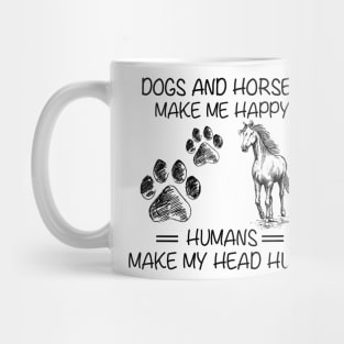 Dogs And Horses Make Me Happy Funny Mug